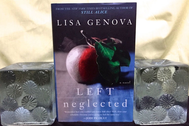 Item #1469 LEFT NEGLECTED; a novel. Lisa Genova.