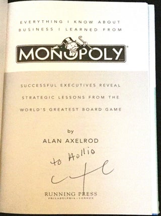 Everything I Know About Business I Learned From MONOPOLY; Successful Executives Reveal Strategic Lessons From The World's Greatest Board Game