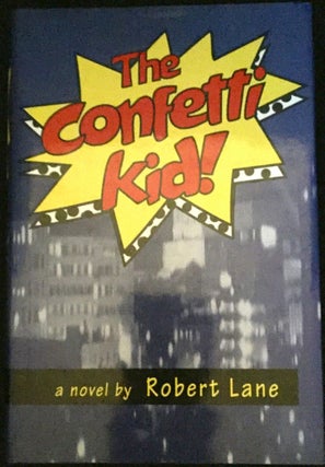 Item #1472 THE CONFETTI KID!; a novel by Robert Lane. Robert Lane