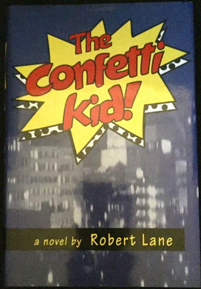 Item #1472 THE CONFETTI KID!; a novel by Robert Lane. Robert Lane.
