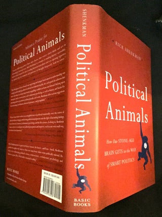 POLITICAL ANIMALS; How Our Stone-Age Brain Gets in the Way of Smart Politics
