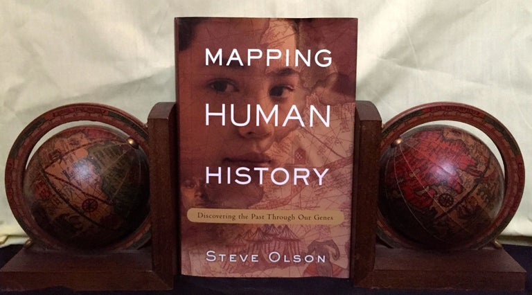 Item #1485 MAPPING HUMAN HISTORY; Discovering the Past Through Our Genes. Steve Olson.