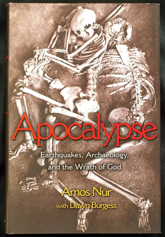 Item #1493 APOCALYPSE; Earthquakes, Archaeology, and the Wrath of God. Amos Nur, Dawn Burgess.