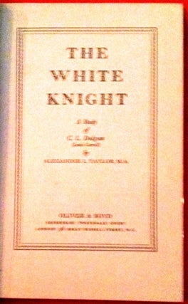THE WHITE KNIGHT; A Study of C. L. Dodgson (Lewis Carroll)