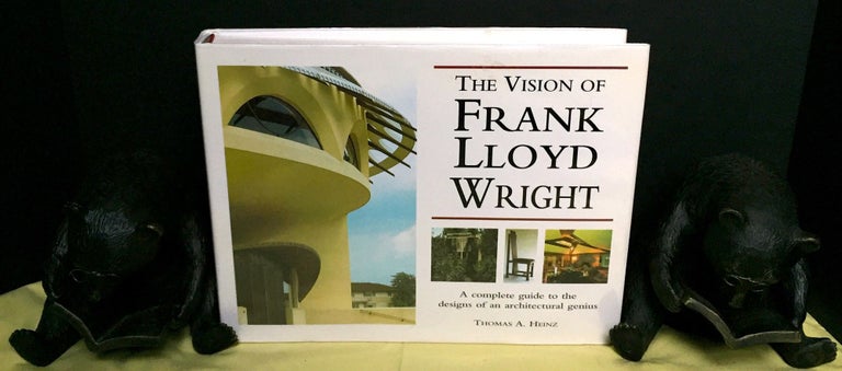 Item #1582 THE VISION OF FRANK LLOYD WRIGHT; A complete guide to the designs of an architectural genius. Thomas A. Heinz.