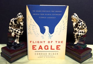 Item #1588 FLIGHT OF THE EAGLE; With an Introductory Note by Henry Kissinger. Conrad Black