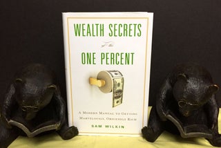 Item #1589 WEALTH SECRETS OF THE ONE PERCENT; A Modern Manual to Getting Marvelously, Obscenely...