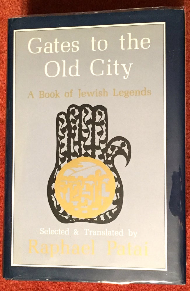 Item #1605 GATES TO THE OLD CITY; A Book of Jewish Legends / Selected & Translated by Raphael Patai. Raphael Patai.