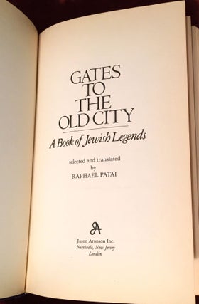 GATES TO THE OLD CITY; A Book of Jewish Legends / Selected & Translated by Raphael Patai