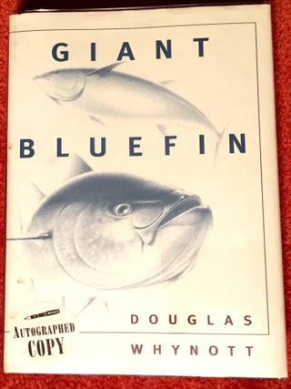 Item #1610 GIANT BLUEFIN. Douglas Whynott