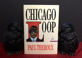 Item #1632 CHICAGO LOOP; a novel. Paul Theroux