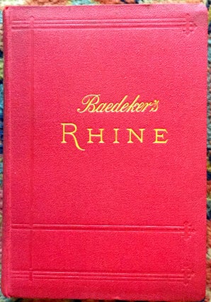 Item #1651 THE RHINE FROM ROTTERDAM TO CONSTANCE; Handbook for Travellers by Karl Baedeker / with...