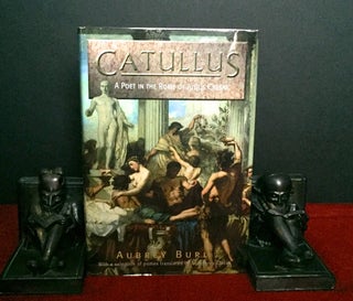 CATULLUS; A Poet in the Rome of Julius Caesar / With a selection of pomes translated by Humphrey Clucas