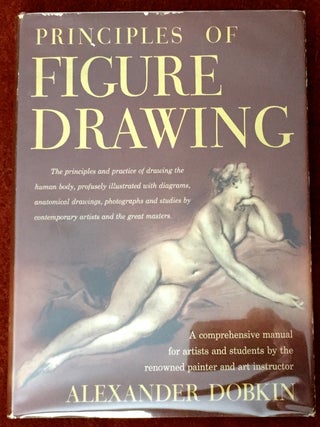 Item #1707 PRINCIPLES OF FIGURE DRAWING. Alexander Dobkin