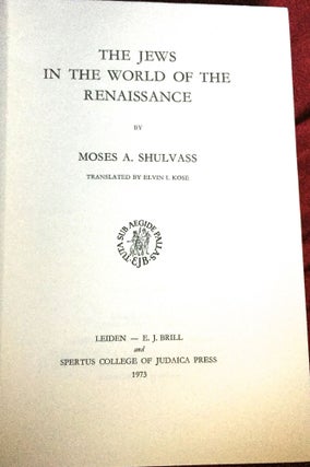 THE JEWS IN THE WORLD OF THE RENAISSANCE; Translated by Elvin I. Kose