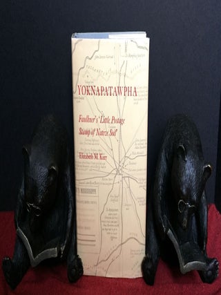Item #1731 YOKNAPATAWPHA; Faulkner's "Little Postage Stamp of Native Soil" Elizabeth M. Kerr