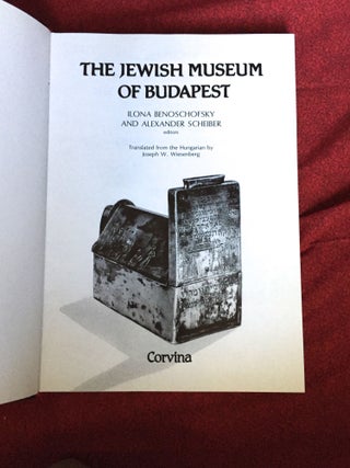 THE JEWISH MUSEUM OF BUDAPEST; Translated from the Hungarian by Joseph W. Wiesenberg