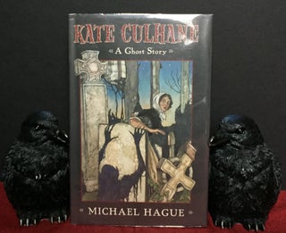 Item #1807 KATE CULHANE; A Ghost Story / Illustrated by Michael Hague. Michael Hague
