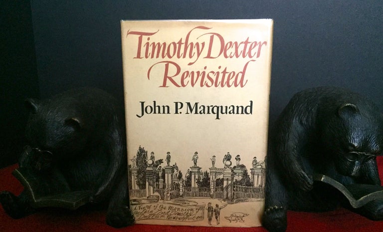 Item #1815 TIMOTHY DEXTER REVISITED; Illustrated by Philip Kappel. John P. Marquand.
