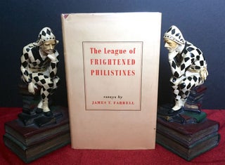 Item #1844 THE LEAGUE OF FRIGHTENED PHILISTINES; And Other Papers by James T. Farrell. James T....