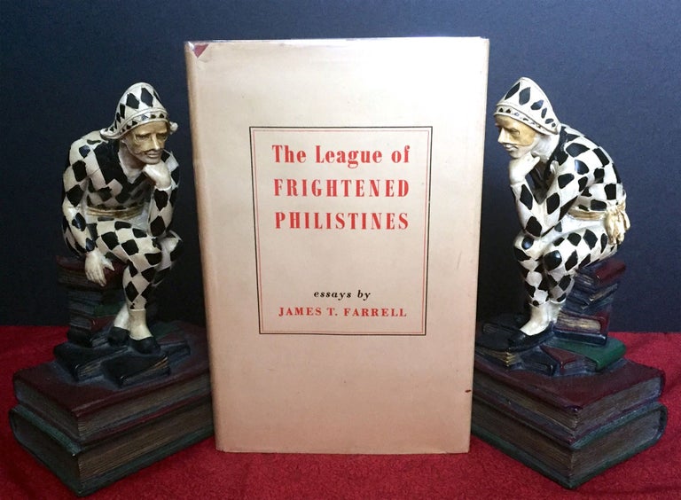 Item #1844 THE LEAGUE OF FRIGHTENED PHILISTINES; And Other Papers by James T. Farrell. James T. Farrell.