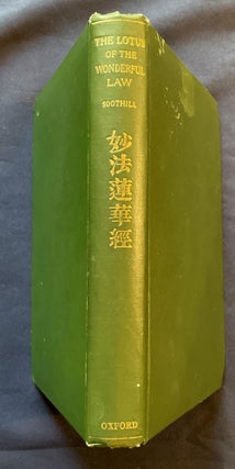 THE LOTUS OF THE WONDERFUL LAW; or The Lotus Gospel / Saddharma Pundarika Sutra / Miao-Fa Lien Hua Ching / By W. E. Soothill