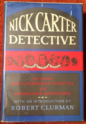 Item #2020 Nick Carter, Detective; Fiction's Most Celebrated Detective / Six Astonishing...