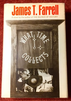 Item #2063 What Time Collects. James T. Farrell