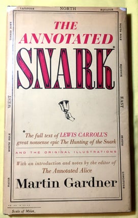Item #2076 The Annotated Snark; The full text of LEWIS CARROLL'S great nonsense epic THE HUNTING...