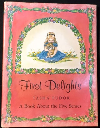 Item #2086 FIRST DELIGHTS; A Book About the Five Senses. Tasha Tudor
