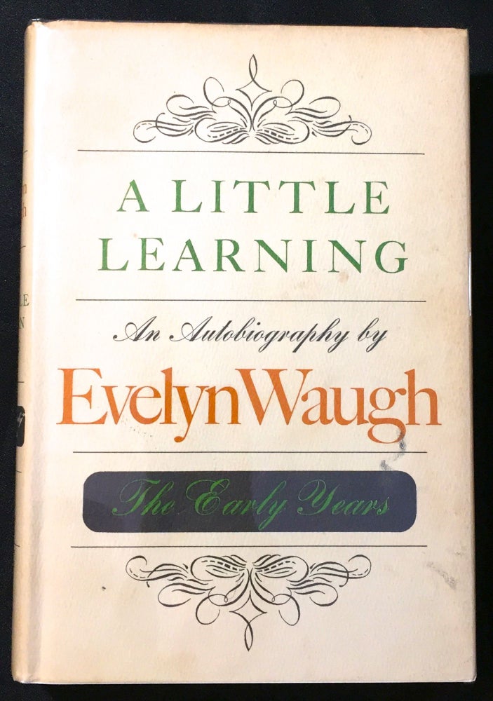 Item #2112 A LITTLE LEARNING; An Autobiography by Evelyn Waugh / The Early Years / With Illustrations. Evelyn Waugh.