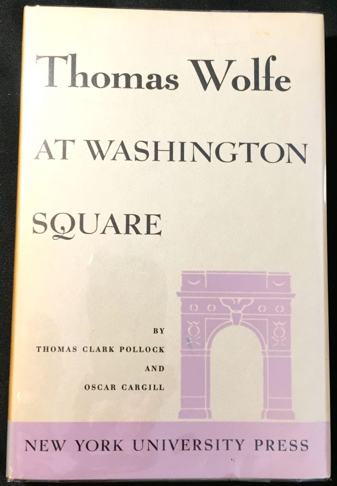 Item #2116 THOMAS WOLFE AT WASHINGTON SQUARE. Thomas Clark Pollock, Oscar Cargill.