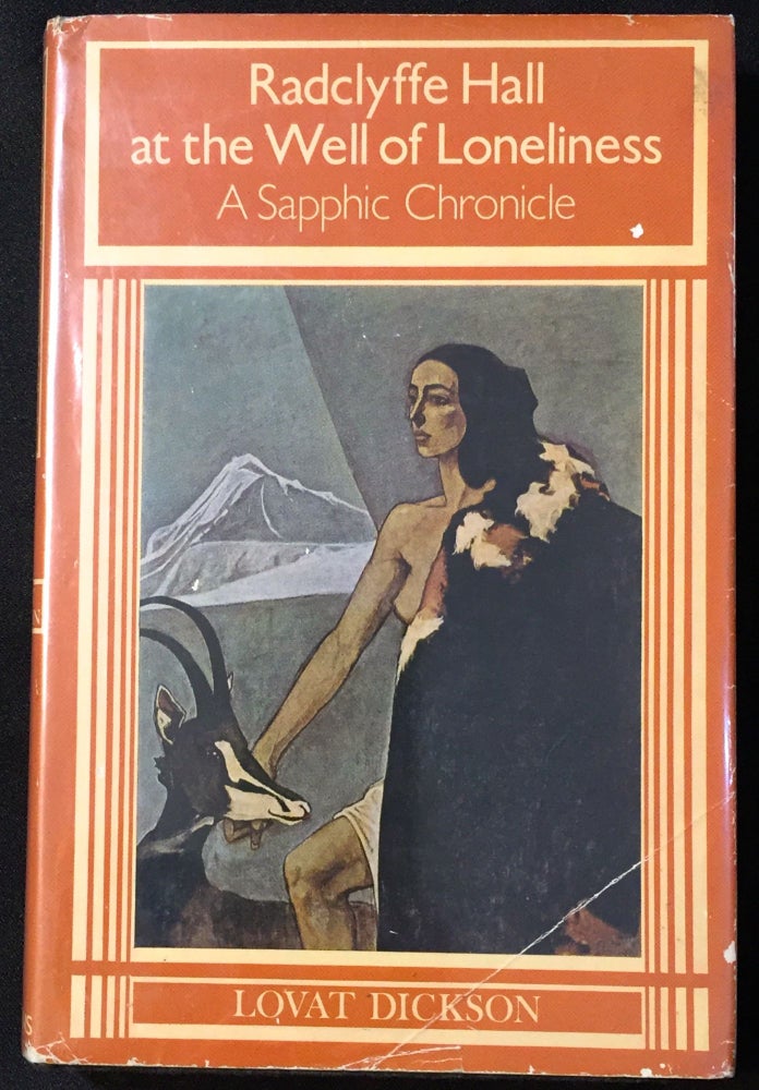 Item #2129 RADCLYFFE HALL AT THE WELL OF LONELINESS; A Sapphic Chronicle. Lovat Dickson.
