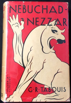 Item #2142 Nebuchad-Nezzar; with a Preface by GABRIEL HANOTAUX of the French Academy. G. R. Tabouis