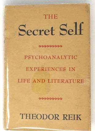 Item #2162 The Secret Self; Psychoanalytic Experiences in Life and Literature. Theodor Reik