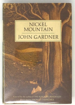 Item #2172 Nickel Mountain; A Pastoral Novel / With Etchings by Thomas O'Donohue. John Gardner