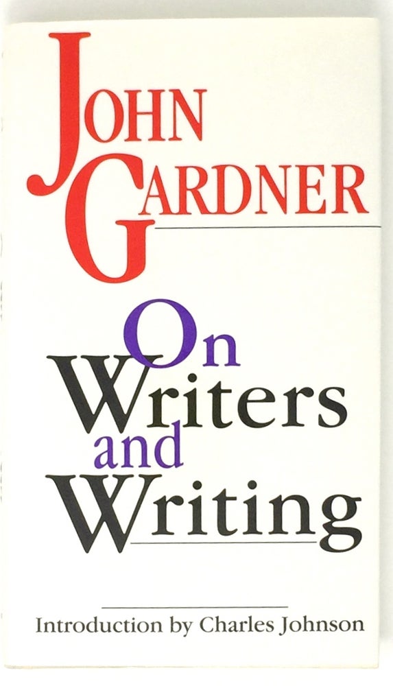 Item #2180 On Writers and Writing; Introduction by Charles Johnson / Edited by Stewart O'Nan. John Gardner.