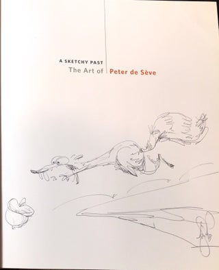 A SKETCHY PAST; The Art of Peter de Sève / Introduction by Amid Amidi / Foreword by Chris Wedge / Design by Lori Barra