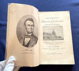 ANECDOTES OF ABRAHAM LINCOLN AND LINCOLN'S STORIES; Edited by J. B. McClure