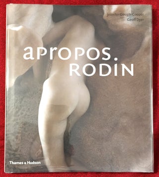 Item #2410 APROPOS RODIN; with 73 photographs in colour. Jennifer Gough-Cooper, Geoff Dyer