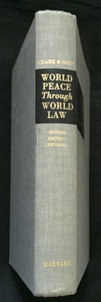 Item #242 WORLD PEACE THROUGH WORLD LAW. Grenville Clark, Louis B. Sohn
