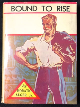 Item #2474 BOUND TO RISE; or / Up the Ladder. Horatio Alger Jr