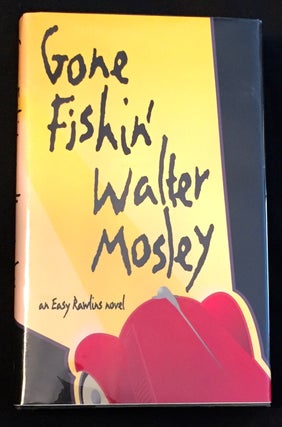 Item #2489 GONE FISHIN'; An Easy Rawlins novel. Walter Mosley
