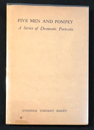 Item #2505 FIVE MEN AND POMPEY; A Series of Dramatic Portraits. Stephen Vincent Benet