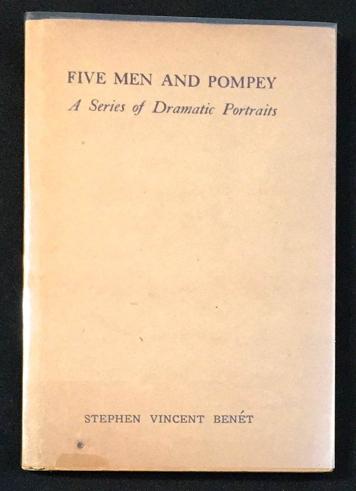 Item #2505 FIVE MEN AND POMPEY; A Series of Dramatic Portraits. Stephen Vincent Benet.