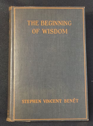 Item #2506 THE BEGINNING OF WISDOM. Stephen Vincent Benet