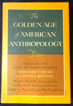 Item #2521 THE GOLDEN AGE OF AMERICAN ANTHROPOLOGY; Selected and edited with an introduction and...
