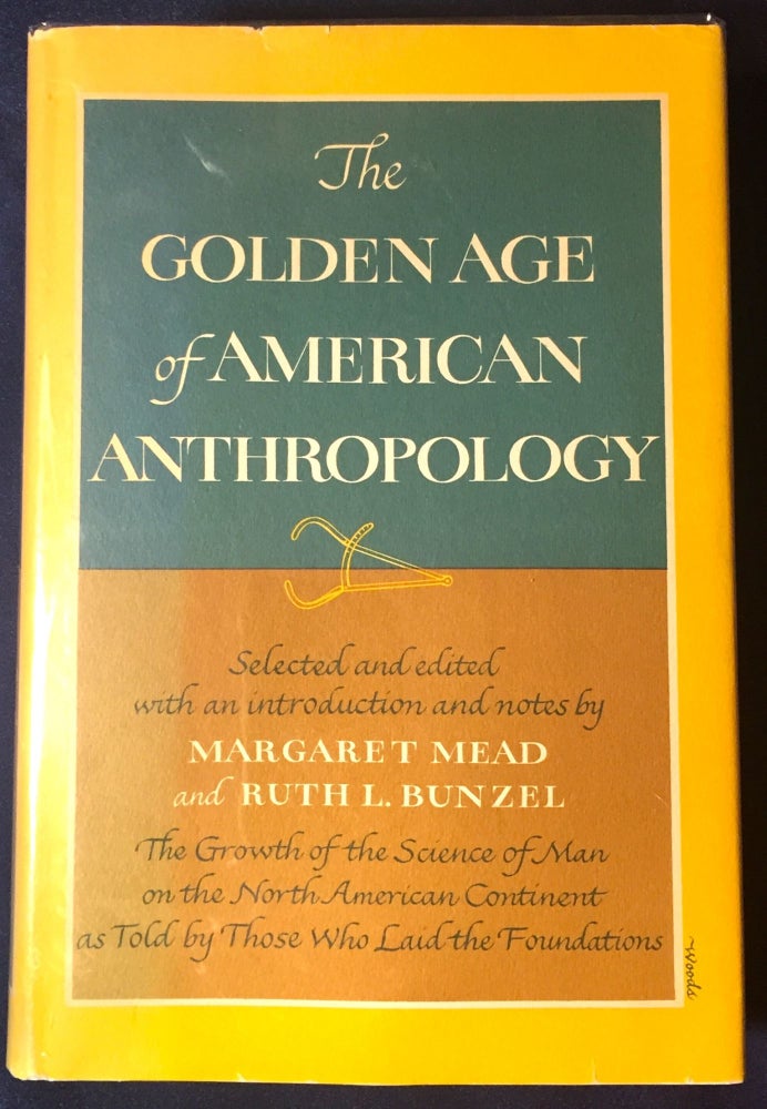 Item #2521 THE GOLDEN AGE OF AMERICAN ANTHROPOLOGY; Selected and edited with an introduction and notes by MARGARET MEAD and RUTH L. BUNZEL. Margaret Mead, Ruth L. Bunzel.