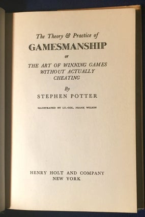 THE THEORY AND PRACTICE OF GAMESMANSHIP; of The Art of Winning Games Without Actually Cheating / Illustrations by Lt.Col. Frank Wilson
