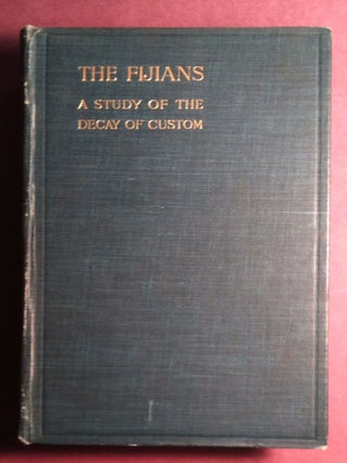 THE FIJIANS; A Study of the Decay of Custom